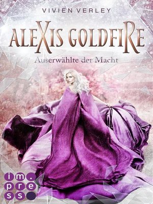 cover image of Alexis Goldfire. Auserwählte der Macht